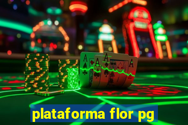plataforma flor pg